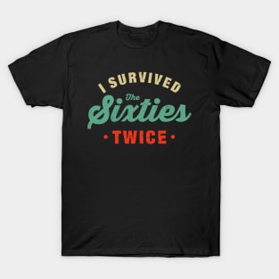 I Survived The 60s Twice Shirt - Funny Birthday Gifts T-Shirt